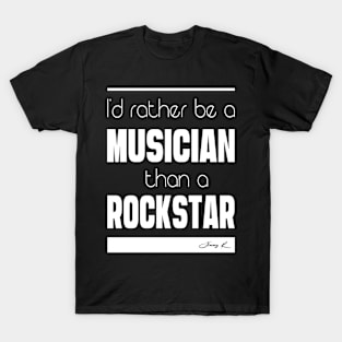 I'd rather be a musician than a rockstar T-Shirt